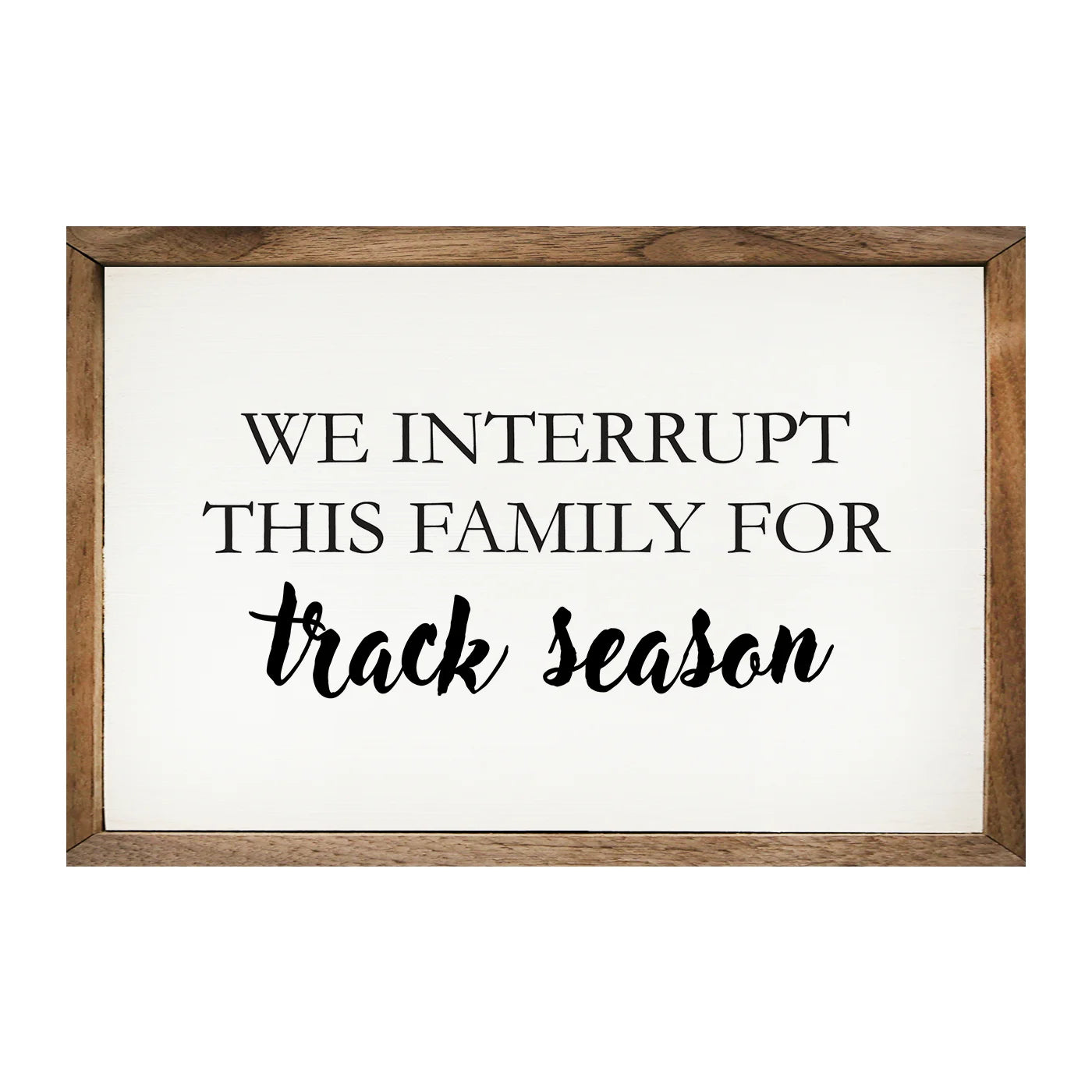 We Interrupt this family for track season