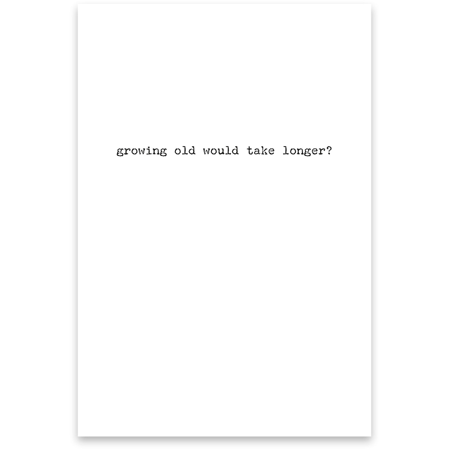 Greeting Card - Growing Old