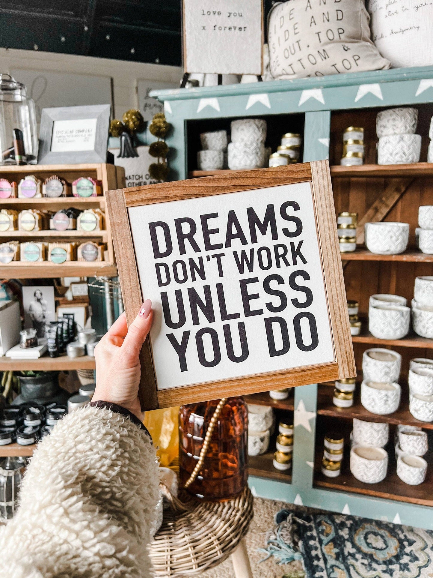 Dreams Don't Work Unless You Do Wood Sign: White sign/black lettering / 9"X9"