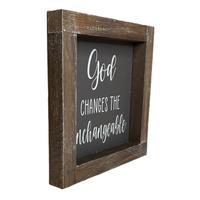 God Changes the Unchangeable Faith Frame Sign