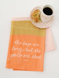 Doe A Deer - The Days Are Long Full Pattern Tea Towel | Mother's Day