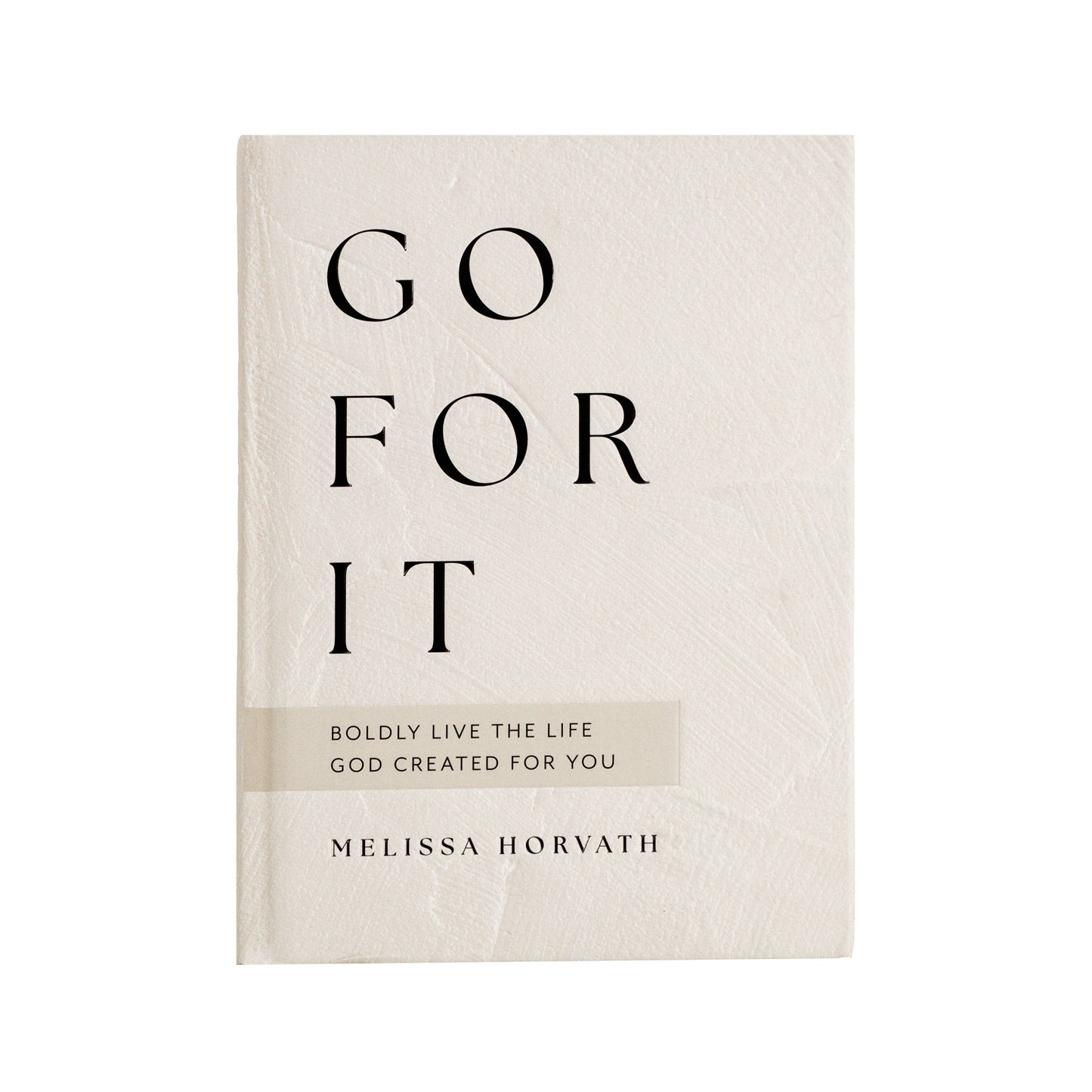Sweet Water Decor - Go For It: 90 Devotions to Boldly Live the Life God Created